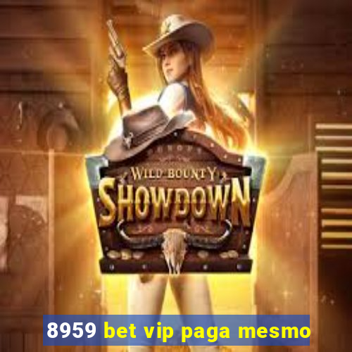 8959 bet vip paga mesmo